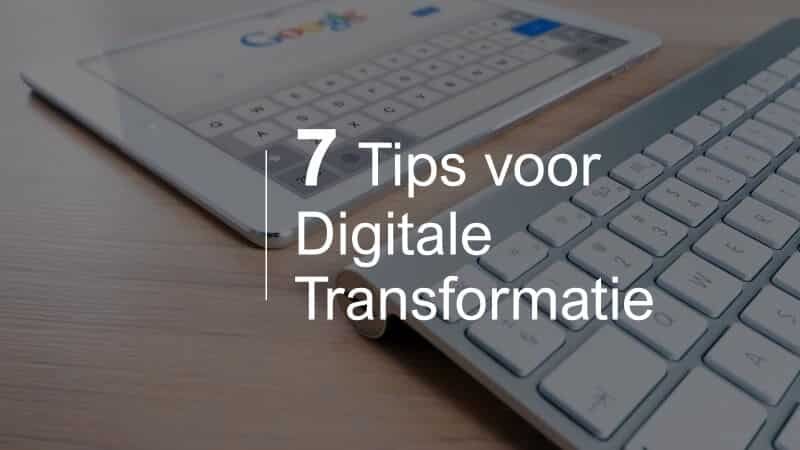 7 tips digitale transformatie